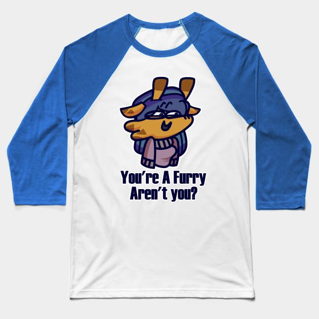 You're a Furry Aren't You? Baseball T-Shirt by giraffeish